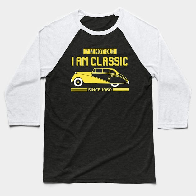 I'm Not Old I'm Classic Since 1960 Baseball T-Shirt by Shopinno Shirts